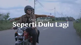Download Gan Bagaskara - Seperti Dulu Lagi (Official Music Video) MP3