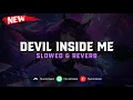 Download Lagu DJ Devil Inside Me Reborn ( Slowed \u0026 Reverb ) 🎧