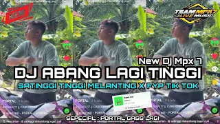 Download NEW DJ MPX 7 ABANG LAGI TINGGI X SATINGGI TINGGI MELANTING FYP TIK TOK 2023 MP3