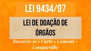 Lei 9.434/97 | Lei de doação de órgãos em áudio | voz humana