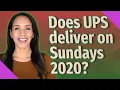 Does UPS deliver on Sundays 2020