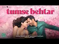 Download Lagu Tumse Behtar | Varun D, Janhvi K, Sanya M, Rohit S | Tanishk B, Arijit S, Manoj M |SSKTK 
