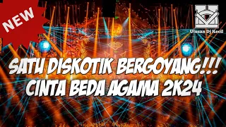 satu diskotik bergoyang dj cinta beda agama jungle dutch terbaru full bass 2024