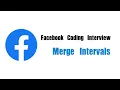 Facebook Coding Interview Question Leetcode 56 Merge Intervals