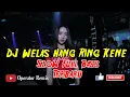 Dj Welas Hang Ring Kene Slow Full Bass Terbaru