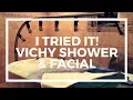 I TRIED IT Vichy Shower and Facial - All Things Fadra