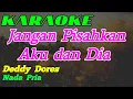 Jangan Pisahkan Aku dan Dia || Karaoke || Deddy Dores \u0026 Mayang Sari || Nada Pria