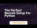 The perfect neovim setup for python