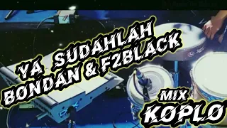 Download Ya sudahlah - Bondan\u0026fate2black (Cover mix koplo) MP3