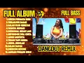 FULL ALBUM DJ DANGDUT REMIX FULL BASS | DJ REMIX TERBARU VIRAL TIKTOK 2025 | Bass Goyang Official