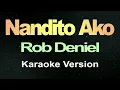 Nandito Ako - Rob Deniel (Karaoke Version)