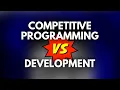 Competitive Programming or Development