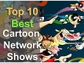 Top 10 Best Cartoon Network Shows