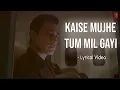 Download Lagu Kaise Mujhe Tum Mil Gayi Lyrics | Lyrical Video | Melodious Weather