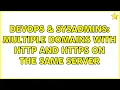 DevOps SysAdmins Multiple domains with http and https on the same server