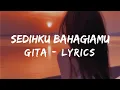 Download Lagu GITA - Sedihku Bahagiamu [Lyrics]