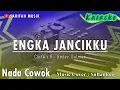 ENGKA JANCIKKU - KARAOKE || CIPT.H AMIER SALMAN NADA PRIA + LIRIK#sarifahmusik