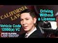 Vehicle Code 12500 VC - A former D A explains