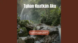 tuhan kuatkan aku