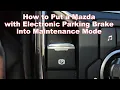 How to Put a Mazda with Electronic Parking Brakes into Maintenance Mode