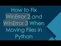 How to Fix WinError 2 and WinError 3 When Moving Files in Python