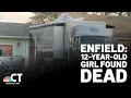 She was the brightest light Family of 12-year-old found dead in Enfield still waiting for answers