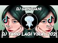 DJ GANI GANI SLOW BASS REMIX TIKTOK VIRAL TERBARU 2021
