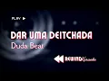 Duda Beat - Dar Uma Deitchada (Karaokê)