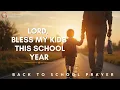 How to Bless Your Kids for the New School Year Back to School Prayer