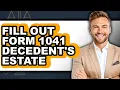 How to Fill Out Form 1041 Decedent s Estate Full Guide