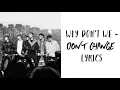 Download Lagu DON’T CHANGE - WHY DON’T WE LYRIC VIDEO