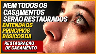 NEM TODOS OS CASAMENTOS SERÃO RESTAURADOS?