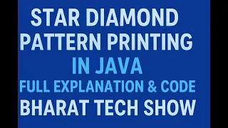 STAR DIAMOND PATTERN IN JAVA PATTERN PRINTING USING NESTED LOOPS BHARAT TECH SHOW