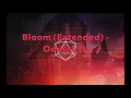 Bloom (Extended) - Odesza ft. MasqueradeMassacre