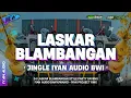 Download Lagu DJ LASKAR BLAMBANGAN JINGLE IYAN AUDIO BANYUWANGI BY @iyan_project_rmx