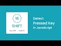 Detect Pressed Key in HTML CSS JavaScript Detect Key Presses in JavaScript