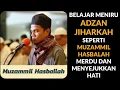 TUTORIAL ADZAN MERDU AJAM SEPERTI MUZAMMIL HASBALLAH #SANGAT_MENYENTUH
