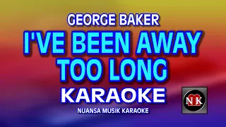 ive been away too long karaoke george baker nuansamusikkaraoke
