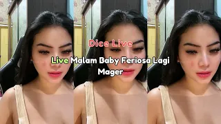 live malam baby feriosa lagi mager