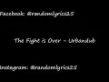 The Fight is Over by Urbandub lyrics