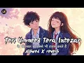 Lagu Ke Mohabbat To Humse Bhi Hazaar Karte Hain Jalraj (slowed X reverb) Teri Ummeed Tera Intezar Lofimix