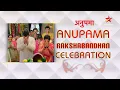 Download Lagu Anupama | Rakshabandhan Celebration of Anupama