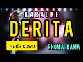 Download Lagu DERITA ( RHOMA IRAMA ) KARAOKE NADA PRIA