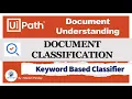 Classification in UiPath Document Understanding Keyword Based Classifier Manish Pandey UiPath RPA