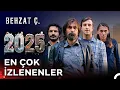 2025 En Cok Izlenenler - Behzat C