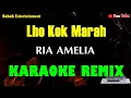 Download Lagu LHO KOK MARAH Ria Amelia KARAOKE REMIX KN7000