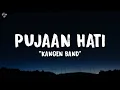 Download Lagu Kangen Band - Pujaan Hati (Lirik Lagu)