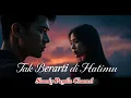 Download Lagu Tak Berarti di Hatimu - Slow Rock Melayu 2025