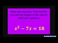 Solve equation x 2 - 7x 18 then find sum and product of roots to check solutions