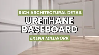 Transform Your Home with Elegant and Durable Urethane Baseboard by Ekena Millwork
